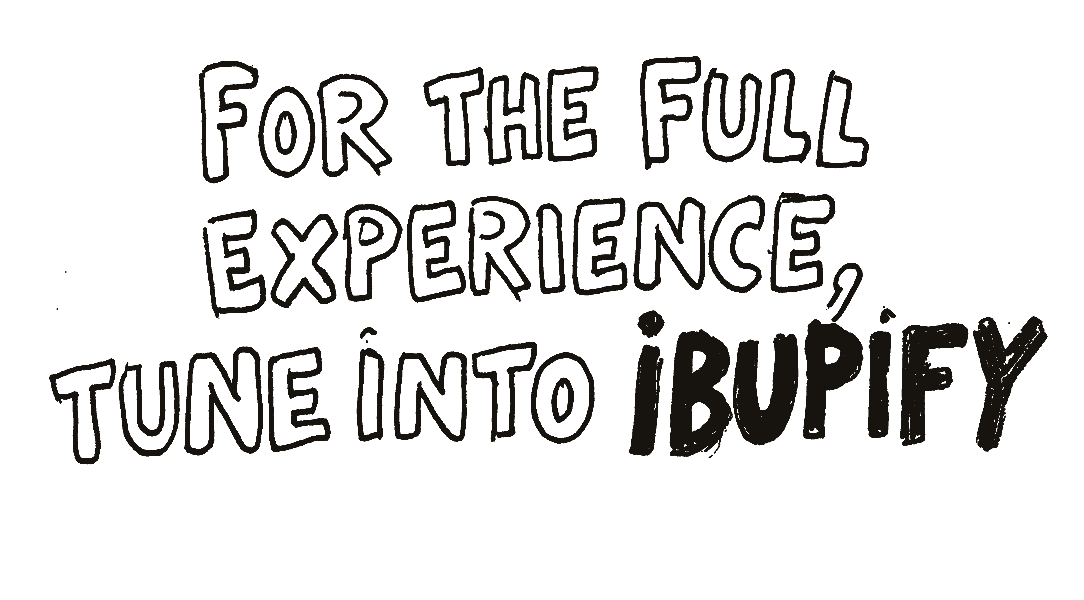 For the full experience, tune into Ibupify